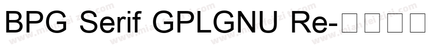 BPG Serif GPLGNU Re字体转换